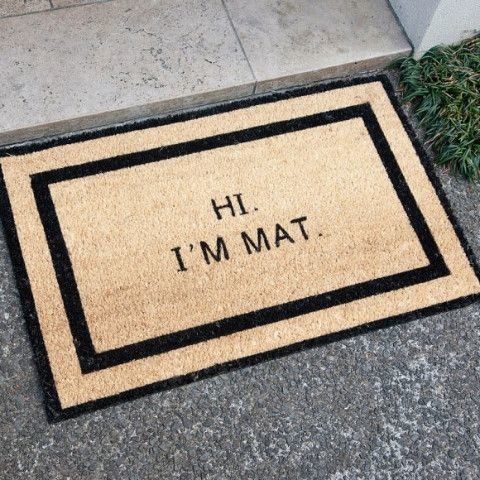 Hi, Im Mat doormat